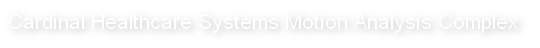 Cardinal Healthcare Systems Motion Analysis Complex